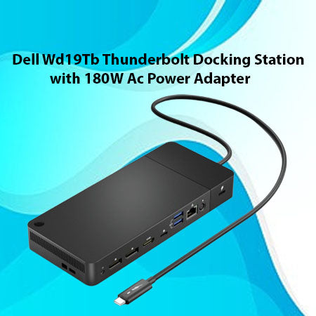Dell Wd19Tb Thunderbolt Docking Station with 180W Ac Power Adapter